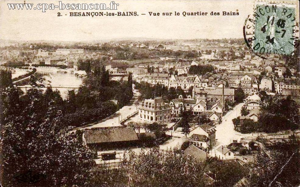 2. - BESANÇON-les-BAINS. - Vue sur le Quartier des Bains